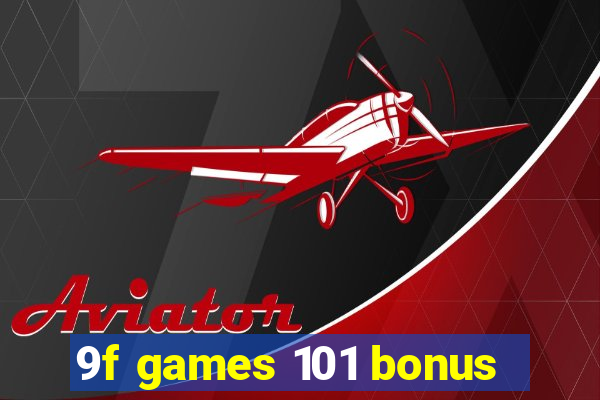 9f games 101 bonus